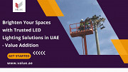Brighten Your Spaces with Trusted LED Lighting Solutions in UAE - Value Addition Dubai