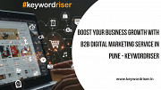 Boost Your Business Growth with B2B Digital Marketing Service in Pune - Keywordriser Pune