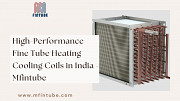 High-Performance Fine Tube Heating Cooling Coils in India - Mfintube Pune