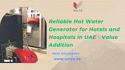 Reliable Hot Water Generator for Hotels and Hospitals in UAE - Value Addition Dubai