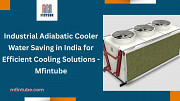 Industrial Adiabatic Cooler Water Saving in India for Efficient Cooling Solutions - Mfintube Pune