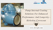 Pump Internal Coating Solutions For Enhanced Performance And Longevity - Kirloskar Corrocoat Pune
