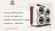 Energy Efficient Dry Cooler In India For Reliable Industrial Cooling Solutions - Mfintube Pune