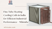 Fine Tube Heating Cooling Coils in India for Efficient Industrial Performance - Mfintube Pune